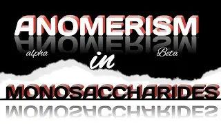 ANOMERISM IN MONOSACCHARIDES || alpha and beta configuration