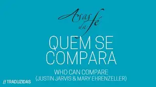 Quem se compara - Who can compare (Justin Jarvis, Mary Kat Ehrenzeller)