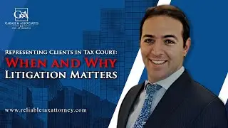 Representing Clients in Tax Court: When and Why Litigation Matters