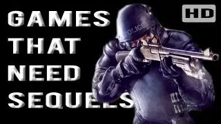 Games that NEED Sequels (HD)