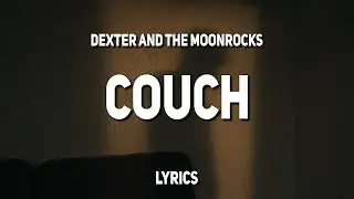 Dexter and The Moonrocks - Couch (Lyrics)