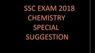 SSC exam 2018 Chemistry special short suggestion