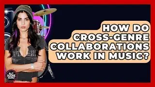 How Do Cross-Genre Collaborations Work In Music? - Alt Scene Guru