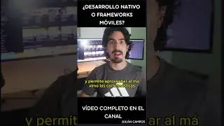 ¿Desarrollo móvil NATIVO o FRAMEWORKS móviles? 💻📱