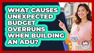 What Causes Unexpected Budget Overruns When Building An ADU? - Asian American Realty Pro