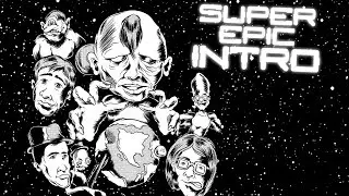 Super Epic Intro