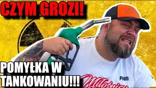 CZYM GROZI POMYŁKA W TANKOWANIU!!!