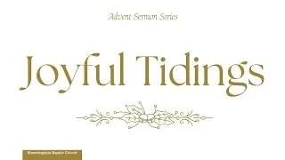 BBC Sunday Morning Worship: Joyful Tidings & Christmas Cantata