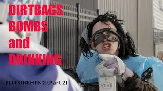 Bluestarman :Rise of the Dirtbag (PART 2)  (Newfoundland: Dirtbags, Bombs and Drinking)