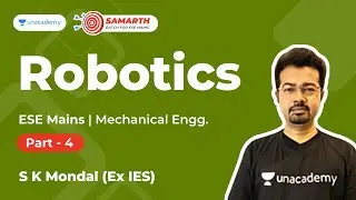 Robotics 4 | Samarth Batch for ESE Mains | Mech | S K Mondal | Unacademy Accord