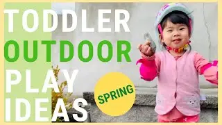 Spring Toddler Outdoor Activities (Play Ideas to Get Kids Outside & Moving)