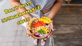 Bali's Most Instagrammable Cafes