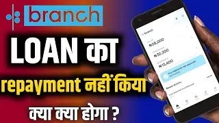Branch app loan not paid if repayment is not done |