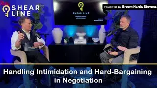 Shear Line: Negotiation Mastery, Episode 202: Handling Intimidation & Hard-Bargaining in Negotiation