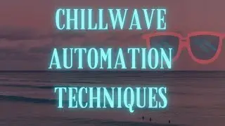 Chillwave (Easy) Automation Techniques to Improve Your Mix