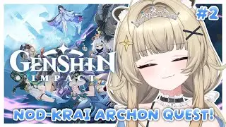 【GENSHIN IMPACT】NOD-KRAI ARCHON QUEST PART 2!