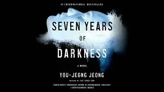 Seven Years of Darkness: A Novel by You-Jeong Jeong | Full Audiobook