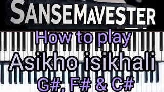 How to play 🎹 || Asikho isikhali by Dumi Mkokstard|| Key=G#, F# & C# || #pianolessons #pianotutor 