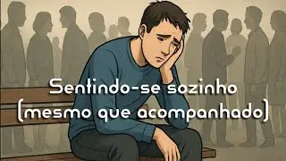 Sentindo-se sozinho (mesmo que acompanhado): 13 maneiras de parar de se sentir tão sozinho e isolado