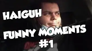 Haiguh Funny Moments #1!