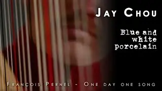 Day 380 : 周杰倫 Jay Chou 青花瓷 Blue and White Porcelain // Harp Cover