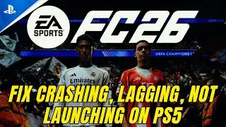 Исправление сбоев, задержек, черного экрана и сбоев в игре EA SPORTS FC 26 на PS5