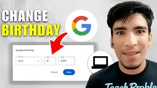 How To Change Birthday In Google Account