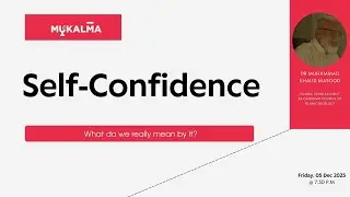 What Do We Mean by Self-Confidence? Dr Khalid Masood