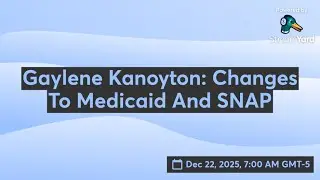 Gaylene Kanoyton: Changes To Medicaid And SNAP