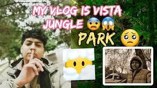 My First Vlog in Jungle Park 🤯🥵 Vista  #Atoz jungle  park vista 😆