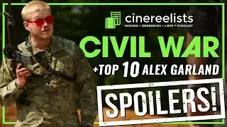 REVIEW Civil War + Top 10 Films of Alex Garland - Cinereelists Movie Podcast #629
