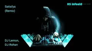 DJ Lemon X DJ Rohan - Satisfya (Remix) - HS infoaid