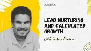 Lead Nurturing and Calculated Growth with Jason Kramer