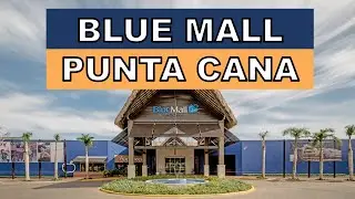 Walking Tour Blue Mall Punta Cana, Dominican Republic
