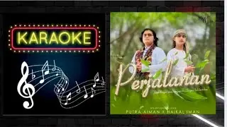 PUTRA AIMAN X HAIKAL IMAN - PERJALANAN MINUS ONE KARAOKE