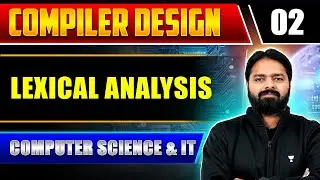 Compiler Design 02 | Lexical Analysis | Computer Science And IT