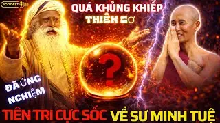 Rúng Động Thế Giới: Thiên Cơ Hé Lộ –Thiền Sư Sadhguru Tiên Tri Ứng Nghiệm Về Sư Minh Tuệ | Podcast