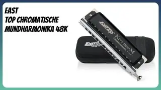 BEWERTUNG (2026): East Top Chromatische Mundharmonika 48K. Infos