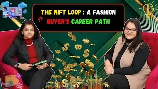 The NIFT Loop: A Fashion Buyer's Career Path