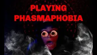 PLAYING PHASMAPHOBIA *u get scared u smoke* UNCUT