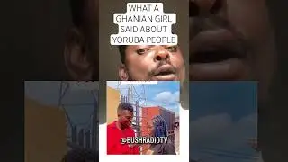 I can&rsquo;t marry Yoruba People-Ghana Girl