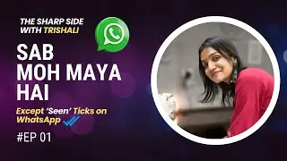Whatsapp Seen Ticks l The Sharp Side With Trishali Ep 1 l Whatsapp Detox Plan l Just Another Sociapa