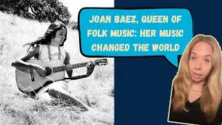 Joan Baez, Folk Music, and Activism: Inspiring Social Change Through Song