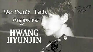 hwang hyunjin • we don't talk anymore | fmv ;
