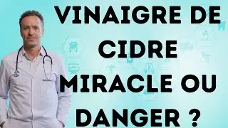 Vinaigre de cidre &mdash; Miracle sant&eacute; ou RISQUE MORTEL ?