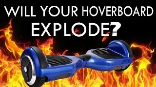WILL YOUR HOVERBOARD EXPLODE?