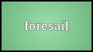 Foresail Meaning