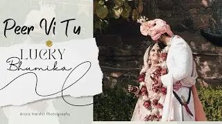 Peer Vi Tu | Lucky & Bhumika | Best Wedding Highlight 2024 | Arora Harshit Photography |
