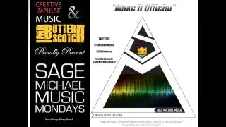 Sage Michael Music - Make It Official - The Creative Impulse Music/Mr. Butterscotch Initiative