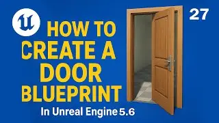 🔴27 : Create a Door Blueprint &ndash; Open & Close Interactions